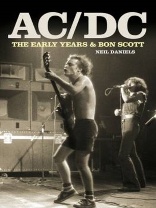 Title details for AC/DC--The Early Years & Bon Scott by Neil Daniels - Wait list